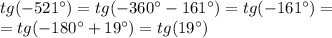 tg( - 521^{\circ}) = tg( - 360^{\circ} - 161^{\circ}) = tg( - 161^{\circ}) = \\ = tg( - 180^{\circ} + 19^{\circ}) = tg(19^{\circ})