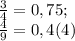 \frac{3}{4} = 0,75;\\\frac{4}{9} = 0,4(4)