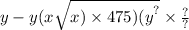 y - y(x \sqrt{x {) \times 475)(y}^{?} } \times \frac{?}{?}