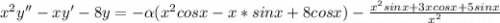 x^2y''-xy'-8y=-\alpha(x^2cosx-x*sinx+8cosx)-\frac{x^2sinx+3xcosx+5sinx}{x^2}