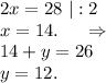 2x=28\ |:2\\x=14.\ \ \ \ \Rightarrow\\14+y=26\\y=12.\\