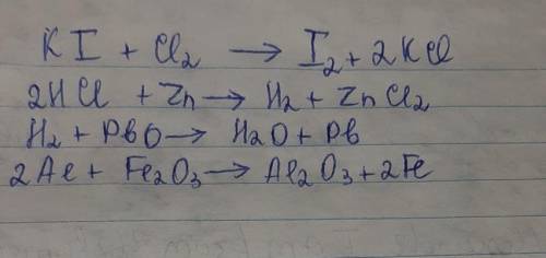 Закончите уравнения реакций замещения. Поставьтекоэффициенты.Cl2 + KI →HCl + Zn →H2 + PbO →Al + Fe2O