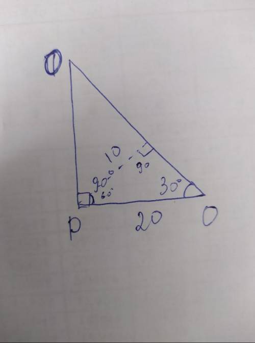 В треугольнике OPT известно, что OP=20 дм, O = 300 , P = 900. Найдите расстояние от точки P до прямо