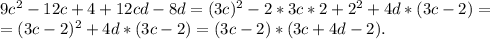 9c^2-12c+4+12cd-8d=(3c)^2-2*3c*2+2^2+4d*(3c-2)=\\=(3c-2)^2+4d*(3c-2)=(3c-2)*(3c+4d-2).