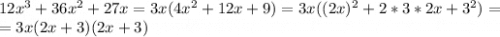 12x^{3} +36x^{2} +27x=3x(4x^{2} +12x+9)=3x((2x)^{2} +2*3*2x+3^{2} )=\\=3x(2x+3)(2x+3)