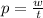 p = \frac{w}{t}