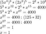(5x^4)^3*(2x^3)^5=2^2*10^3\\5^3*x^{12}*2^5*x^{15}=4000\\5^3*2^5*x^{27}=4000\\x^{27}=4000:(125*32)\\x^{27}=4000:4000\\x^{27}=1\\x=1