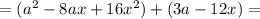 =(a^{2} -8ax+16x^{2}) +(3a-12x)=