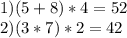 1) (5+8)*4=52\\2) (3*7)*2=42