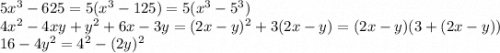 5x^{3}-625=5(x^{3}-125)=5(x^{3} -5^{3})\\4x^{2}-4xy+y^{2} +6x-3y=(2x-y)^{2} +3(2x-y)=(2x-y)(3+(2x-y))\\16-4y^{2} =4^{2}-(2y)^{2}
