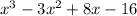 x^3-3x^2+8x-16