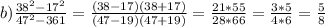 b) \frac{38^{2}-17^{2} }{47^{2} -361} =\frac{(38-17)(38+17)}{(47-19)(47+19)} =\frac{21*55}{28*66} =\frac{3*5}{4*6} =\frac{5}{8}