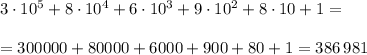 3\cdot 10^5+8\cdot 10^4+6\cdot 10^3+9\cdot 10^2+8\cdot 10+1=\\\\=300000+80000+6000+900+80+1=386\, 981