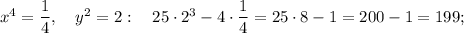x^{4}=\dfrac{1}{4}, \quad y^{2}=2: \quad 25 \cdot 2^{3}-4 \cdot \dfrac{1}{4}=25 \cdot 8-1=200-1=199;