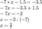 -7*x-1.5=-3.5\\-7x=-3.5+1.5\\-7x=-2\\x=-2:(-7)\\x=\frac{2}{7}