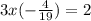 3x( - \frac{4}{19}) = 2