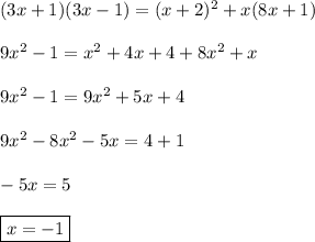 (3x+1)(3x-1)=(x+2)^{2}+x(8x+1)\\\\9x^{2}-1=x^{2}+4x+4+8x^{2}+x\\\\9x^{2}-1=9x^{2} +5x+4\\\\9x^{2} -8x^{2}-5x=4+1\\\\-5x=5\\\\\boxed{x=-1}