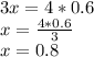 3x = 4 * 0.6\\x = \frac{4 * 0.6}{3}\\x = 0.8