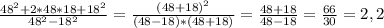 \frac{48^{2} + 2 * 48 * 18 + 18^{2} }{48^{2} - 18^{2} } = \frac{(48+18)^{2} }{(48-18) * (48+18)} = \frac{48+18}{48-18} = \frac{66}{30} = 2,2