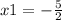 x1 = - \frac{5}{2}