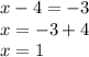 x - 4 = - 3 \\ x = - 3 + 4 \\ x = 1