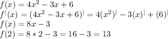 f(x)=4x^{2} -3x+6\\f^{|}(x)=(4x^{2} -3x+6)^{|} = 4(x^{2} )^{|}-3(x)^{|}+(6)^{|}\\f(x)=8x-3\\f(2)=8*2-3=16-3=13