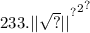 2 {33. { { | | \sqrt{?} | | }^{?} }^{2} }^{?}