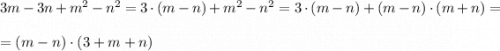 3m-3n+m^2-n^2 =3\cdot (m-n) +m^2-n^2 =3\cdot (m-n)+(m-n)\cdot (m+n)=\\\\=(m-n)\cdot (3+m+n)