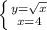 \left \{ {{y=\sqrt{x} } \atop {x=4}} \right.