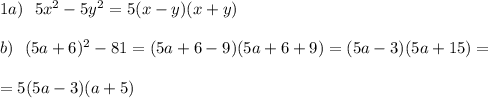 1a)\ \ 5x^2-5y^2=5(x-y)(x+y)\\\\b)\ \ (5a+6)^2-81=(5a+6-9)(5a+6+9)=(5a-3)(5a+15)=\\\\=5(5a-3)(a+5)