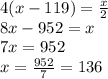 4(x - 119) = \frac{x}{2} \\ 8x - 952 = x \\ 7x = 952 \\ x = \frac{952}{7} = 136