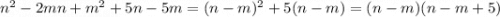 n^{2} -2mn+m^{2} +5n-5m = (n-m)^{2} +5(n-m) = (n-m)(n-m+5)