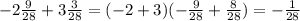 -2\frac{9}{28}+3 \frac{3}{28} = (-2+3)(-\frac{9}{28}+ \frac{8}{28})=-\frac{1}{28}