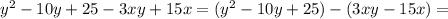 y^2-10y+25-3xy+15x=(y^2-10y+25)-(3xy-15x)=