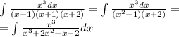 \int\limits \frac{ {x}^{3}dx }{(x - 1)(x + 1)(x + 2)} = \int\limits \frac{ {x}^{3} dx}{( {x}^{2} - 1)(x + 2) } = \\ = \int\limits \frac{ {x}^{3} }{ {x}^{3} + 2 {x}^{2} - x - 2 } dx