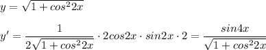 y=\sqrt{1+cos^22x}\\\\y'=\dfrac{1}{2\sqrt{1+cos^22x}}\cdot 2cos2x\cdot sin2x\cdot 2=\dfrac{sin4x}{\sqrt{1+cos^22x}}