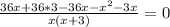 \frac{36x + 36*3 - 36x - x^{2} - 3x }{x(x+3)} = 0