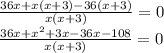 \frac{36x+x(x+3)-36(x+3)}{x(x+3)}=0\\\frac{36x+x^{2} +3x-36x-108}{x(x+3)}=0