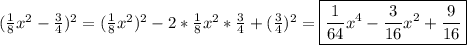 (\frac{1}{8}x^{2}-\frac{3}{4})^{2}=(\frac{1}{8}x^{2})^{2}-2*\frac{1}{8}x^{2}*\frac{3}{4}+(\frac{3}{4})^{2}=\boxed{\frac{1}{64}x^{4}-\frac{3}{16}x^{2}+\frac{9}{16} }