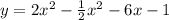 y = 2x^{2} - \frac{1}{2} x {}^{2} - 6x - 1