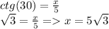 ctg(30)=\frac{x}{5} \\\sqrt3=\frac{x}{5} =x=5\sqrt3