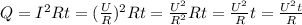 Q=I^2Rt=(\frac{U}{R} )^2Rt=\frac{U^2}{R^2} Rt=\frac{U^2}{R} t=\frac{U^2t}{R}
