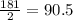 \frac{181}{2} =90.5