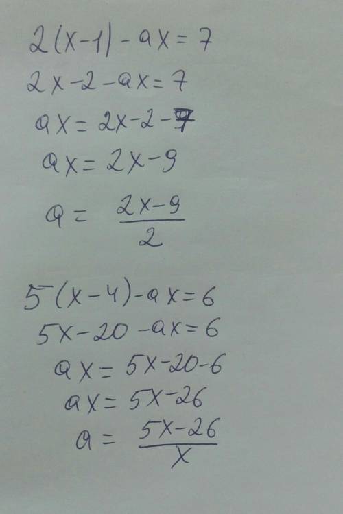 Решить уравнение для каждого а1) 2*(x-1)-ax=72) 5*(х-4)-ах=6​