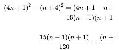 Здравствуйте . Докажите, что прилюбом нечётном значении n значение выражения (4n+1)^(2) -(n+4^(2) кр