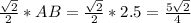 \frac{\sqrt{2}}{2} * AB = \frac{\sqrt{2}}{2} * 2.5 = \frac{5\sqrt{2}}{4}