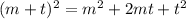 (m+t)^2=m^2+2mt+t^2