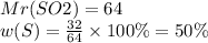 Mr(SO2) = 64 \\ w(S) = \frac{32}{64} \times 100\% = 50\%