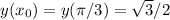 y(x_0)=y(\pi /3) = \sqrt{3} /2
