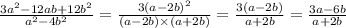 \frac{3a^{2} - 12ab + 12b^{2} }{a ^{2} - 4b^{2} } = \frac{3(a - 2b)^{2} }{(a - 2b) \times (a + 2b) } = \frac{3(a - 2b)}{a + 2b} = \frac{3a - 6b}{a + 2b}